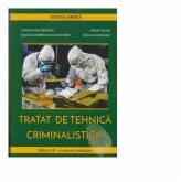 Tratat de tehnica criminalistica. Editia a 3-a revazuta si adaugita (ISBN: 9786061163885)