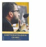 Simptomatologia crimei. 34 articole de specialitate (ISBN: 9786061156566)
