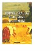 Cultul graului si al painii la romani - Iulian Chivu (ISBN: 9786061161676)