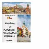 Romanii si polonezii, triumfatori impreuna (ISBN: 9786061161881)