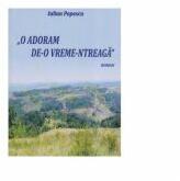 O adoram de-o vreme-ntreaga - Iulian Popescu (ISBN: 9786061158683)