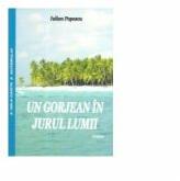 Un gorjean in jurul lumii - Iulian Popescu (ISBN: 9786061153909)