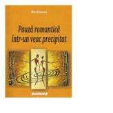 Pauza romantica intr-un veac precipitat - Dan Ionescu (ISBN: 9786061154098)