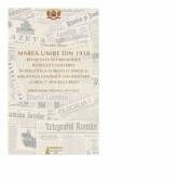 Marea Unire din 1918 reflectata in periodicele bisericesti existente in Biblioteca Sfantului Sinod si Biblioteca Centrala Universitara Carol I din Bucuresti - Tincuta Ojog (ISBN: 9786062902551)