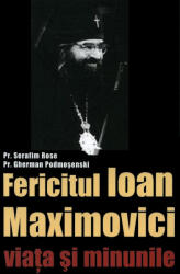 Sfântul Ioan Maximovici. Viața și minunile (ISBN: 9789731366326)
