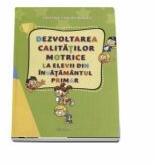 Dezvoltarea calitatilor motrice la elevii din invatamantul primar - Cristina Farkas Vlagea (ISBN: 9786065837652)