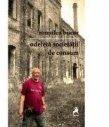 Odeleta societatii de consum - Romulus Bucur (ISBN: 9786066649629)