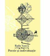 Poezie si individuatie - Radu Vancu (ISBN: 9786066641548)