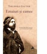 Emaiuri si camee - Theophile Gautier (ISBN: 9786066648417)