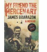My Friend the Mercenary - James Brabazon (ISBN: 9781847674395)