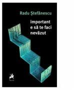 Important e sa te faci nevazut - Radu Stefanescu (ISBN: 9786066647229)