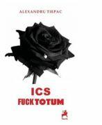 Ics (Fuck Totum) - Alexandru Tiepac (ISBN: 9786066646819)