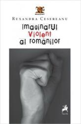 Imaginarul violent al romanilor - Ruxandra Cesereanu (ISBN: 9786066646352)