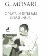O viata in intrebari si raspunsuri - G. Mosari (ISBN: 9786066646932)
