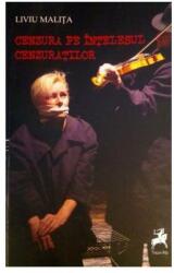 Cenzura pe intelesul cenzuratilor - Liviu Malita (ISBN: 9786066646321)