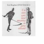 Un vers care lasa moartea cu gura cascata - Ion Bogdan Stefanescu (ISBN: 9786066646062)