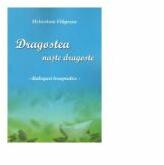 Dragostea naste dragoste. Dialoguri terapeutice - Ieromonah Hrisostom Filipescu (ISBN: 9789730274530)