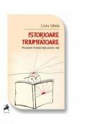 Istorioare triumfatoare. Povestiri indraznete pentru toti - Liviu Uleia (ISBN: 9786066649636)