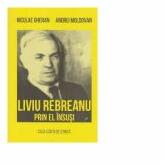 Liviu Rebreanu prin el insusi - Niculae Gheran, Andrei Moldovan (ISBN: 9786061713370)