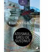 Ateismul, greu de sustinut - Etienne Gilson (ISBN: 9786066649353)