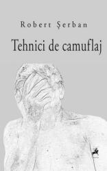 Tehnici de camuflaj - Robert Serban (ISBN: 9786066649810)