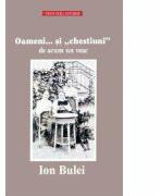 Oameni. . . si chestiuni de acum un veac - Ion Bulei (ISBN: 9786067490251)