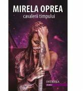 Cavalerii timpului - Mirela Oprea (ISBN: 9786067493344)