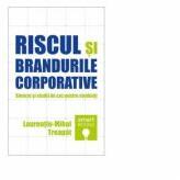 Riscul si brandurile corporative. Sinteze si studii de caz pentru studenti - Laurentiu-Mihai Treapat (ISBN: 9786067492521)