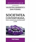 Societatea contemporana - intre comunicare artefactuala si stil - Valentina Marinescu, Dan Podaru (ISBN: 9786067492439)