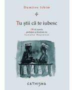 Tu stii ca te iubesc - Dumitru Ichim (ISBN: 9786068272184)