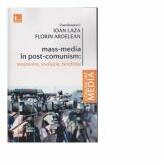 Mass-media in post-comunism: mostenire, evolutie, tendinte - Florin Ardelean, Ioan Laza (ISBN: 9786067492088)