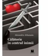 Calatorie in centrul inimii - Alexandru Athanasiu (ISBN: 9786063802508)