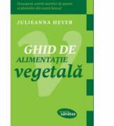 Ghid de alimentatie vegetala - Julieanna Hever (ISBN: 9786068309347)
