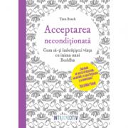 Acceptarea neconditionata - Tara Brach (ISBN: 9786063310355)