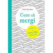 Cum sa mergi - Thich Nhat Hanh (ISBN: 9786063307348)