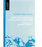 Individualizarea judiciara a pedepsei. Alternative la pedeapsa inchisorii (ISBN: 9786063901799)