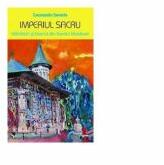 Imperiul sacru. Manastiri si biserici din Nordul Moldovei - Constantin Severin (ISBN: 9789731941752)
