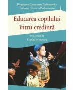 Educarea copilului intru credinta. Volumul 2. Probleme dificile de educatie - Pr Constantin Parhomenko, Elizaveta Parhomenko (ISBN: 9786065503137)