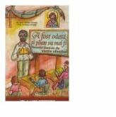 A fost o data si poate va mai fi. Povestiri ilustrate din vietile sfintilor (vol. 1) - Adrian Chiaga, Cristina Chiaga (ISBN: 6422636003912)