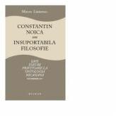 Constantin Noica sau insuportabila filosofie. Sase eseuri privitoare la ontologia nicasiana - Mircea Lazarescu (ISBN: 9786067261318)