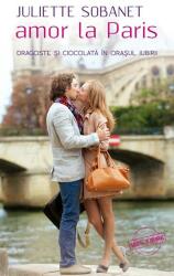 Amor la Paris. Dragoste şi ciocolată în oraşul iubirii (ISBN: 9786068623269)