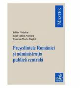 Presedintele Romaniei si administratia publica centrala - Iulian Nedelcu, Paul-Iulian Nedelcu (ISBN: 9786061808038)