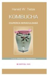 Kombucha. Ciuperca miraculoasa - Harald Tietze (ISBN: 9789738471405)