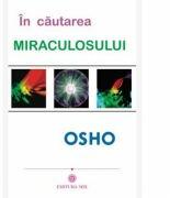 In cautarea miraculosului - Osho (ISBN: 9789738471917)