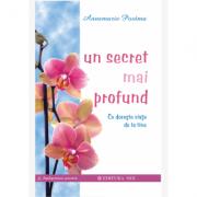 Un secret mai profund. Ce doreste viata de la tine - Annemarie Postma (ISBN: 9789738471948)