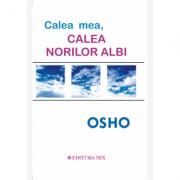 Calea mea, calea norilor albi - Osho (ISBN: 9789738471870)
