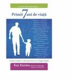 Primii 7 ani de viata - Kay Kuzma (ISBN: 9786069110591)