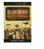 Ellen White, femeia din spatele profetului - George R. Knight (ISBN: 9789731019819)