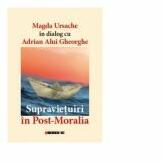 Supravietuiri in Post-Moralia - Adrian Alui Gheorghe, Magda Ursache (ISBN: 9786067118100)