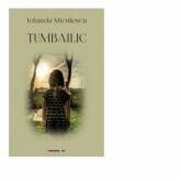 Tumbailic - Iolanda Miculescu (ISBN: 9786067117837)